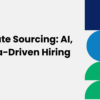 The Future of Candidate Sourcing AI Automation and Data-Driven Hiring