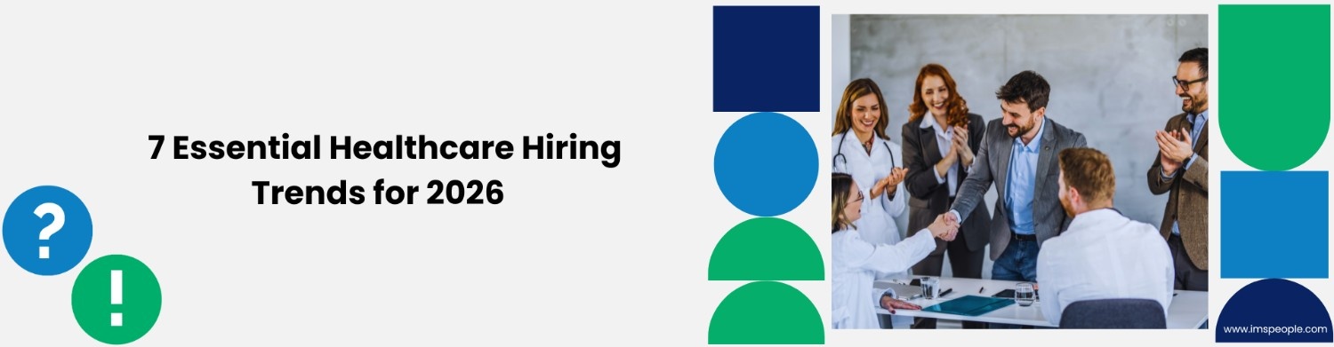 7 Essential Healthcare Hiring Trends for 2026 | IMS People Possible