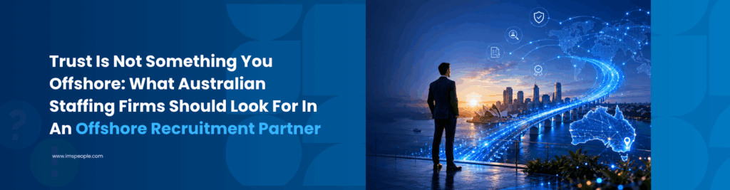What Australian Staffing Firms Should Look For In An Offshore Recruitment Partner