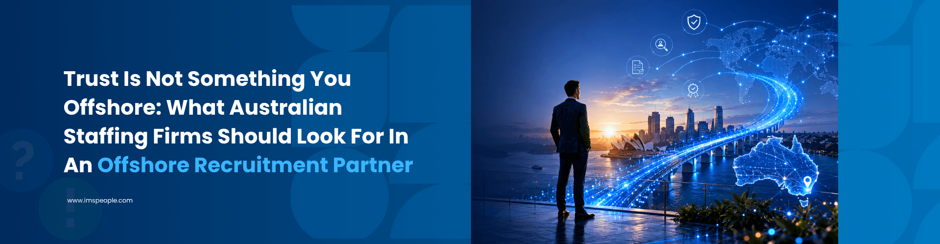 What Australian Staffing Firms Should Look For In An Offshore Recruitment Partner