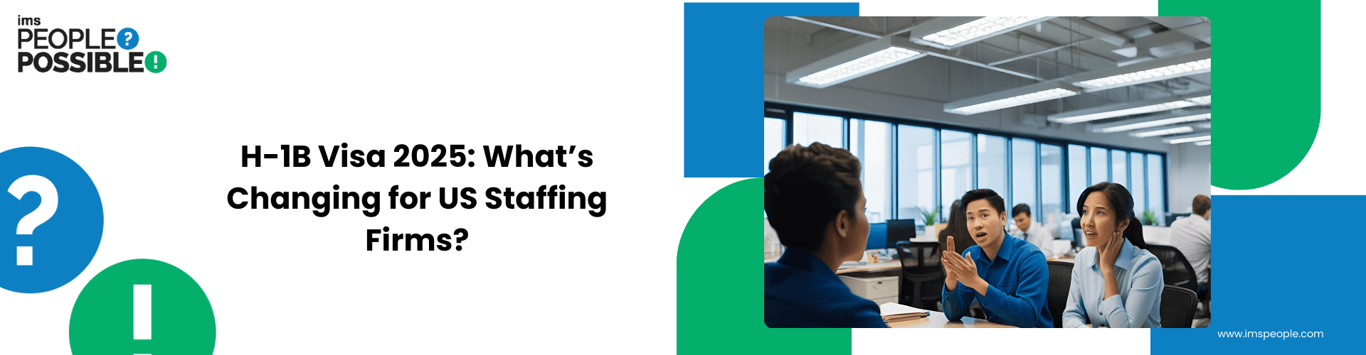 H-1B Visa 2025 Whats Changing for US Staffing Firms | IMS People Possible H-1B Visa 2025 Whats Changing for US Staffing Firms
