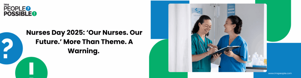 Nurses Day 2025 Our Nurses Our Future More Than Theme A Warning | IMS People Possible Nurses Day 2025 Our Nurses Our Future More Than Theme A Warning
