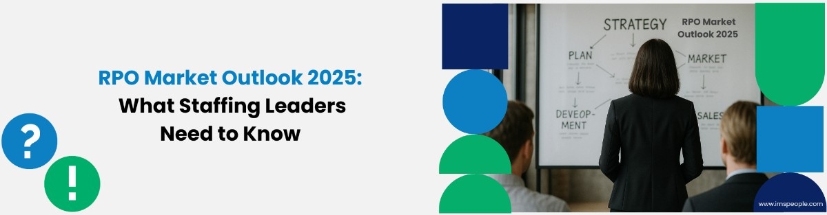 RPO Market Outlook 2025: What Staffing Leaders Need to Know
