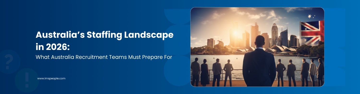 Australia’s Staffing Landscape in 2026: What Australia Recruitment Teams Must Prepare For