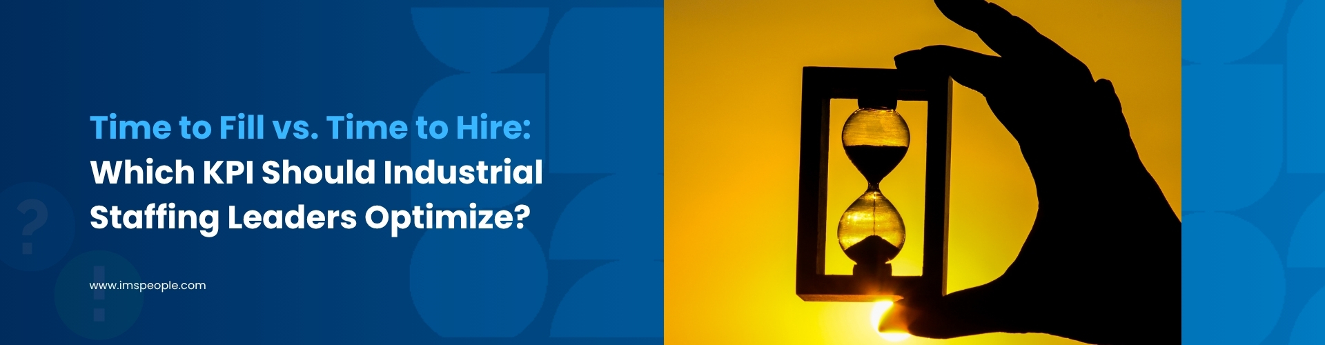 Time to Fill vs Time to Hire Which KPI Should Light Industrial Staffing Leaders Optimize
